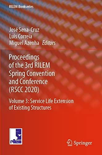 Proceedings of the 3rd RILEM Spring Convention and Conference (RSCC 2020) Volume 3: Service Life Extension of Existing Structures
