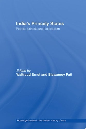 India's Princely States People, Princes and Colonialism