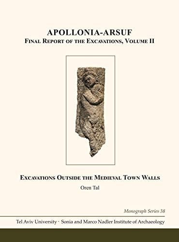 Apollonia-Arsuf Final Report of the Excavations: Excavations Outside the Medieval Town Walls