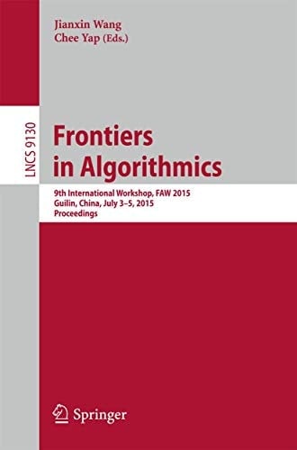 Frontiers in Algorithmics 9th International Workshop, FAW 2015, Guilin, China, July 3-5, 2015, Proceedings