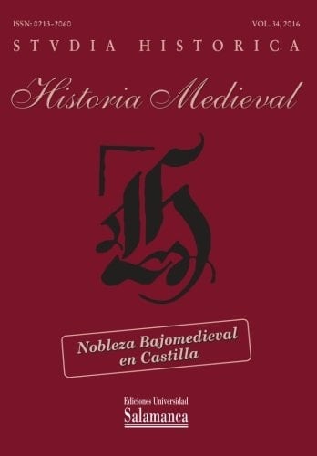 Studia Historica: Historia Medieval, Vol. 34 (2016) Nobleza Bajomedieval en Castilla