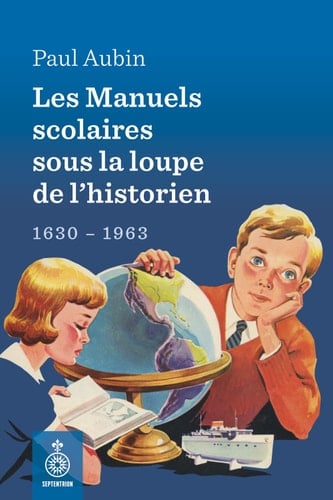 Les Manuels scolaires sous la loupe de l'historien 1630-1963