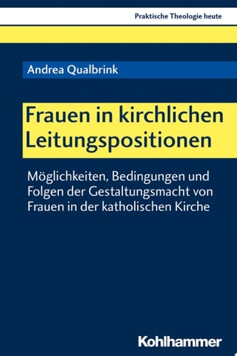 Frauen in kirchlichen Leitungspositionen Möglichkeiten, Bedingungen und Folgen der Gestaltungsmacht von Frauen in der katholischen Kirche