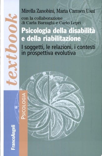 Psicologia della disabilità e della riabilitazione. I soggetti, le relazioni, i contesti in prospettiva evolutiva
