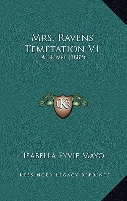 Mrs. Ravens Temptation V1: A Novel (1882)