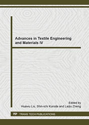 Advances in Textile Engineering and Materials IV Selected, Peer Reviewed Papers from the 4th International Conference on Textile Engineering and Materials (ICTEM 2014), August 23-24, 2014, Shenzhen, China