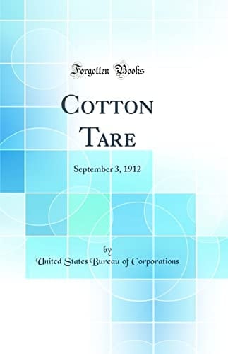 Cotton Tare September 3, 1912 (Classic Reprint)