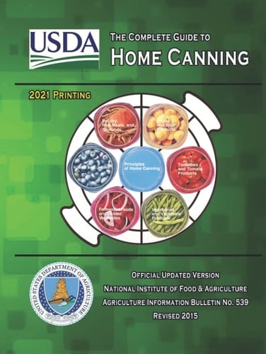 The Complete Guide to Home Canning: Current Printing | Official U.S. Department of Agriculture Information Bulletin No. 539 (Revised 2015)