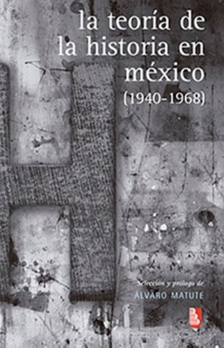 La teoría de la historia en México (1940-1968)