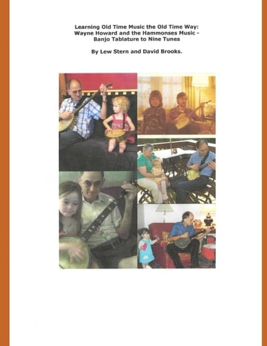 Learning Old-Time Music the Old Time Way: Wayne Howard and the Hammonses Music - Banjo Tablature to Nine Tunes