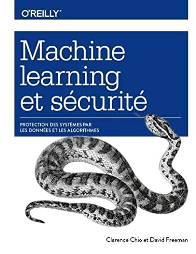 Machine learning et securité Protection des systèmes par les données et les algorithmes