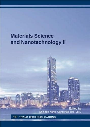 Materials Science and Nanotechnology II Selected Peer Reviewed Papers from the 2016 International Conference on Materials Science and Nanotechnology, May 12-14, 2016, Seoul, South Korea