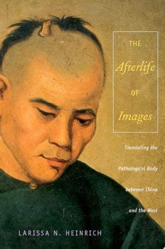The Afterlife of Images Translating the Pathological Body between China and the West