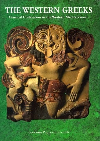 The Western Greeks Classical Civilization in the Western Mediterranean