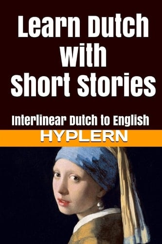 Learn Dutch with Short Stories Interlinear Dutch to English