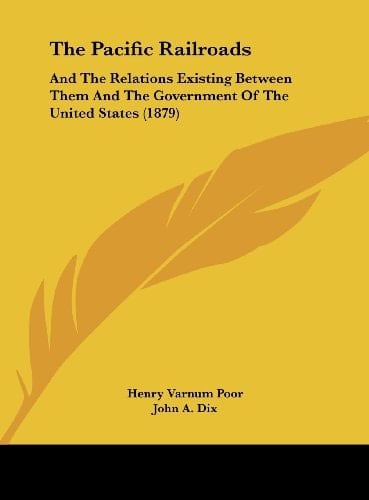 The Pacific Railroads: And the Relations Existing Between Them and the Government of the United States (1879)