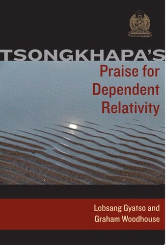 Tsongkhapa's Praise for Dependent Relativity