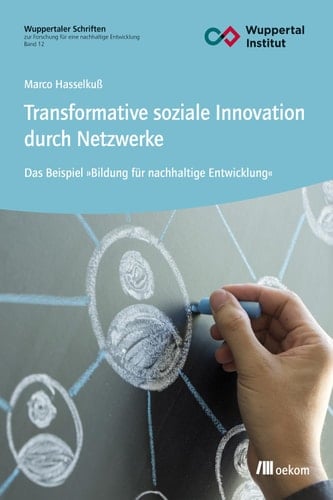 Transformative soziale Innovation durch Netzwerke Das Beispiel 'Bildung für nachhaltige Entwicklung'