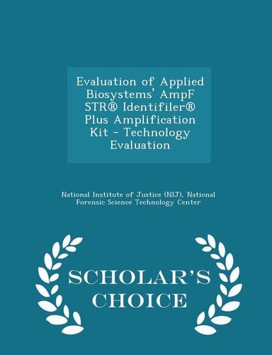 Evaluation of Applied Biosystems' Ampf Str(r) Identifiler(r) Plus Amplification Kit - Technology Evaluation - Scholar's Choice Edition