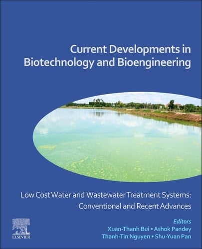 Low Cost Water and Wastewater Treatment Systems: Conventional and Recent Advances Current Developments in Biotechnology and Bioengineering