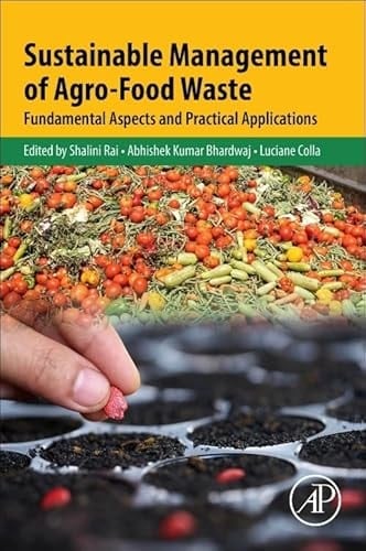 Sustainable Management of Agro-Food Waste Fundamental Aspects and Practical Applications