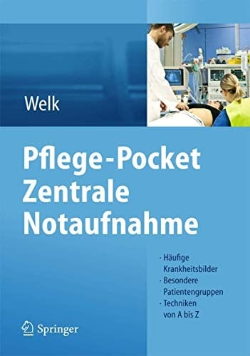 Pflege-Pocket Zentrale Notaufnahme Häufige Krankheitsbilder - Besondere Patientengruppen - Techniken von A bis Z