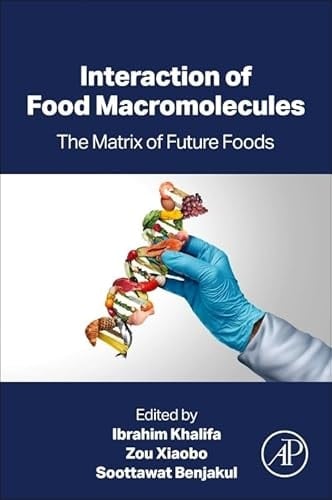Interaction of Food Macromolecules The Matrix of Future Foods
