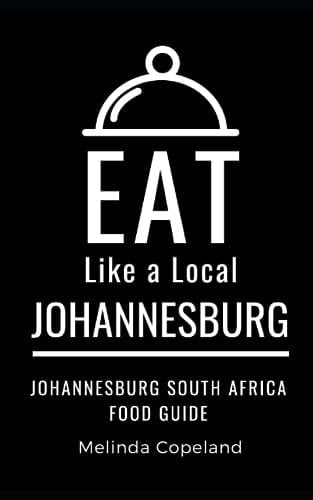 Eat Like a Local- Johannesburg Johannesburg South Africa Food Guide