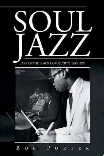 Soul Jazz Jazz in the Black Community, 1945-1975