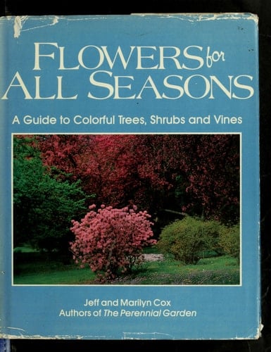 Flowers for All Seasons: A Guide to Colorful Trees, Shrubs and Vines