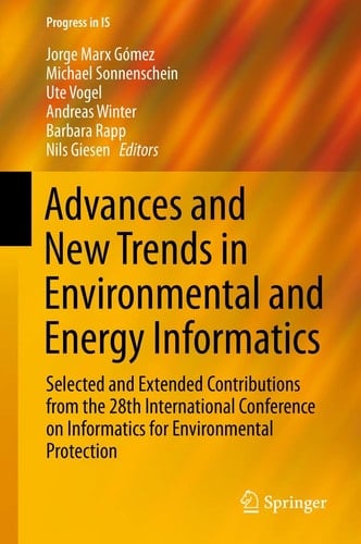 Advances and New Trends in Environmental and Energy Informatics Selected and Extended Contributions from the 28th International Conference on Informatics for Environmental Protection