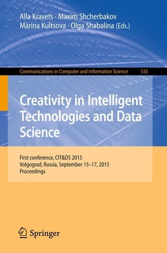 Creativity in Intelligent Technologies and Data Science First Conference, CIT&DS 2015, Volgograd, Russia, September 15-17, 2015. Proceedings
