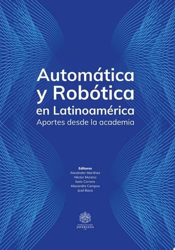 Automática y Robótica en Latinoamérica. Aportes desde la Academia