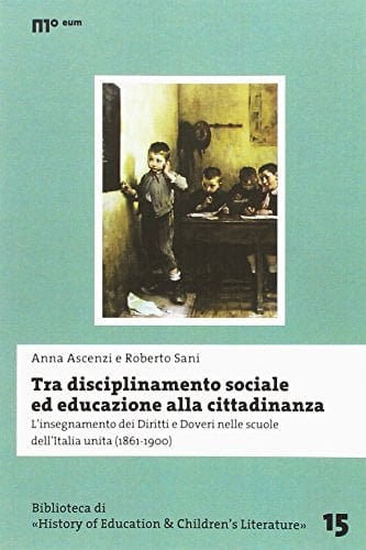 Tra disciplinamento sociale ed educazione alla cittadinanza l'insegnamento dei diritti e doveri nelle scuole dell'Italia unita (1861-1900)