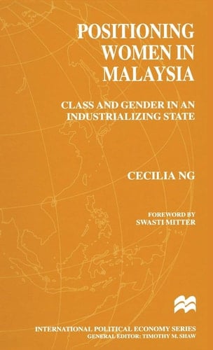 Positioning Women in Malaysia Class and Gender in an Industrializing State