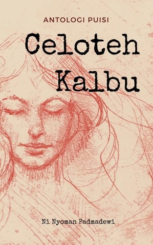 Celoteh Kalbu - Antologi Puisi