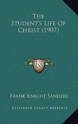 The Student's Life Of Christ (1907)