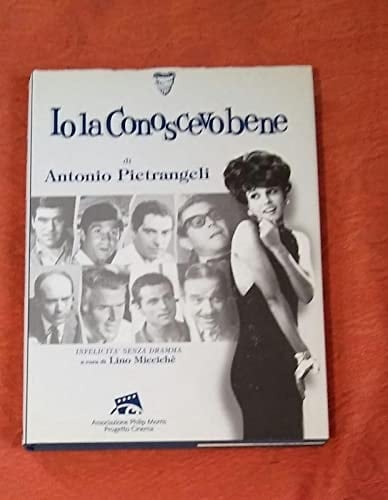 Io la conoscevo bene di Antonio Pietrangeli: Infelicità senza dramma (Italian Edition)