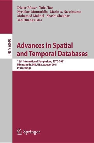 Advances in Spatial and Temporal Databases 12th International Symposium, SSTD 2011, Minneapolis, MN, USA, August 24-26, 2011. Proceedings