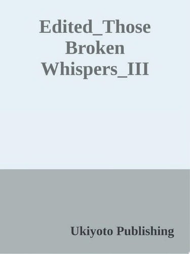 Those Broken Whispers Volume III