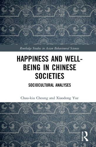 Happiness and Well-being in Chinese Societies Sociocultural Analyses