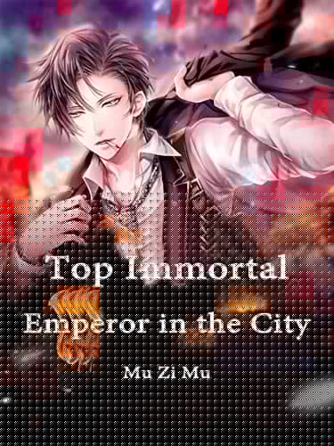 TOP IMMORTAL EMPEROR IN THE CITY;VOLUME 12
