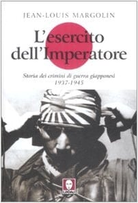 L'esercito dell'imperatore. Storia dei crimini di guerra giapponesi (1937-1945)