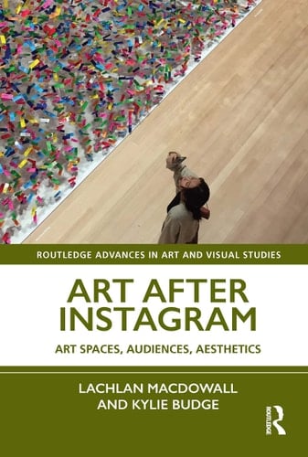 Art After Instagram Art Spaces, Audiences, Aesthetics