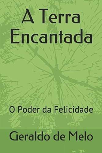 A Terra Encantada O Poder Da Felicidade
