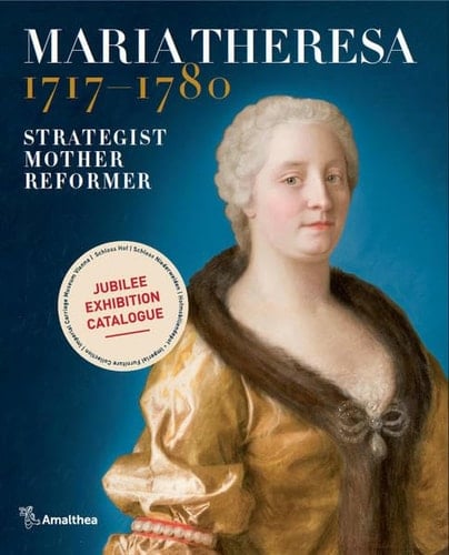 Maria Theresa 1717-1780 Strategist, Mother, Reformer