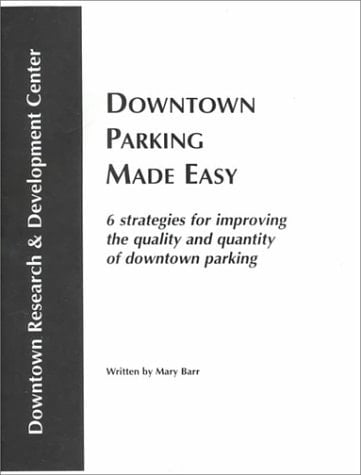 Downtown Parking Made Easy: 6 Steps to Improving the Quality and Quantity of Downtown Parking