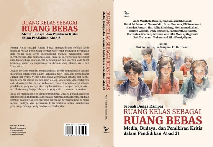 Ruang Kelas Sebagai Ruang Bebas: Media, Budaya, dan Pemikiran Kritis dalam Pendidikan Abad 21 (sebuah bunga rampai)