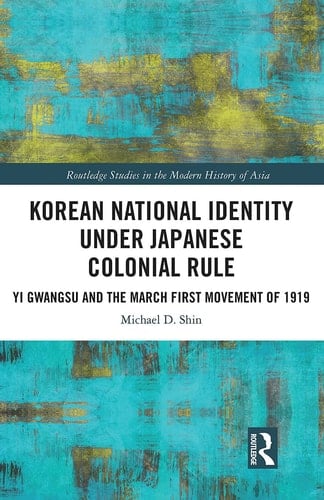 Korean National Identity Under Japanese Colonial Rule Yi Gwangsu and the March First Movement of 1919