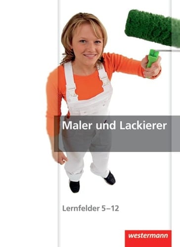 Maler und Lackierer, Fahrzeuglackierer Maler und Lackierer. .... Lernfelder 5/12. Hauptw.